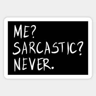 Me? Sarcastic? Never. Magnet